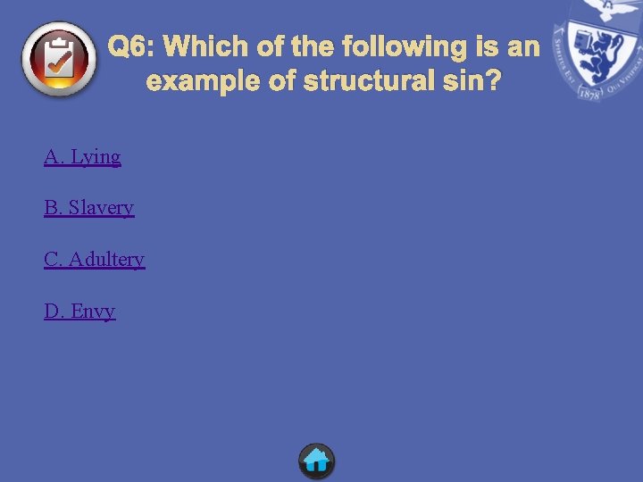 Q 6: Which of the following is an example of structural sin? A. Lying