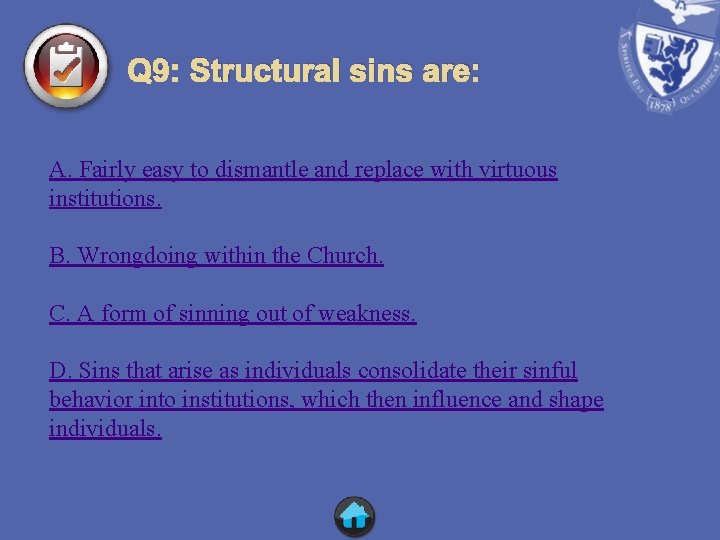 Q 9: Structural sins are: A. Fairly easy to dismantle and replace with virtuous