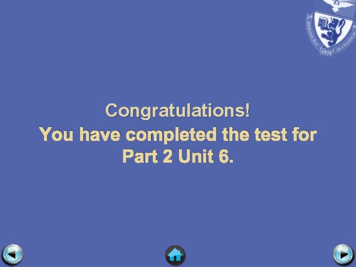 Congratulations! You have completed the test for Part 2 Unit 6. 