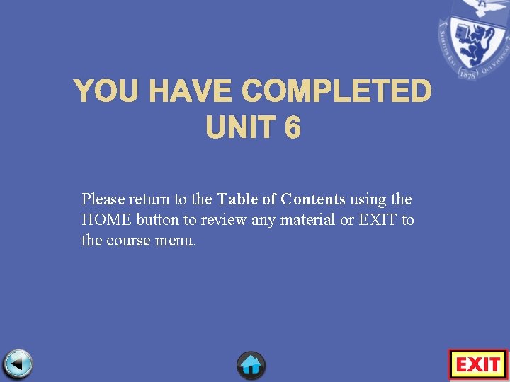 YOU HAVE COMPLETED UNIT 6 Please return to the Table of Contents using the