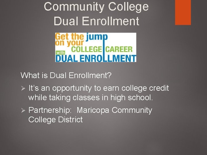 Community College Dual Enrollment What is Dual Enrollment? Ø It’s an opportunity to earn
