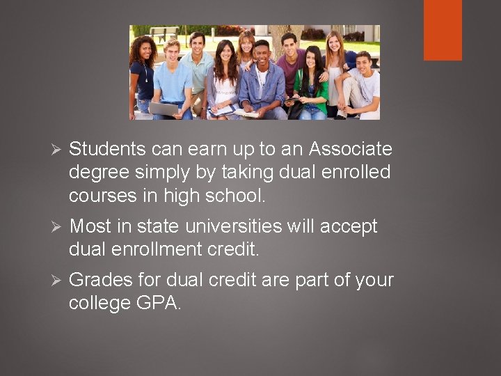 Ø Students can earn up to an Associate degree simply by taking dual enrolled