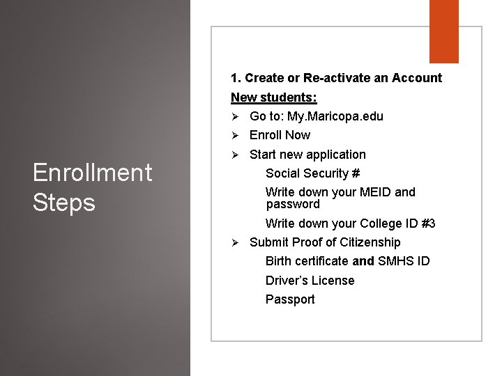 1. Create or Re-activate an Account New students: Enrollment Steps Ø Go to: My.