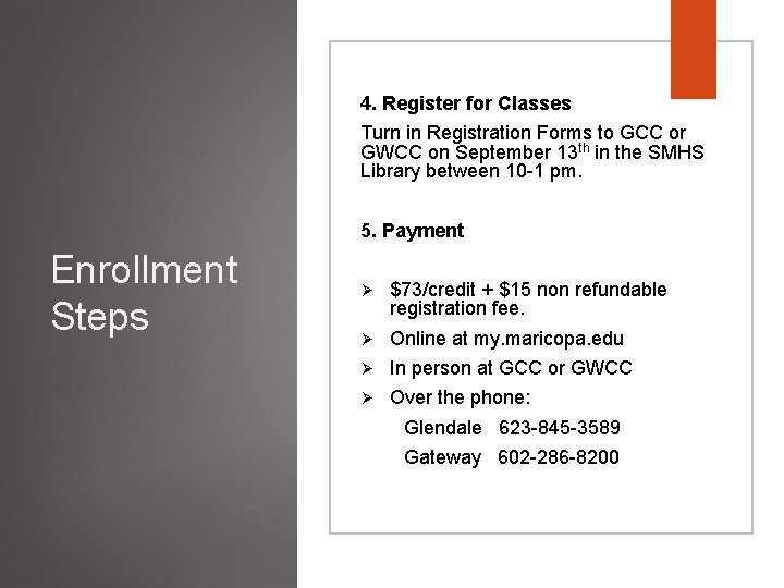 4. Register for Classes Turn in Registration Forms to GCC or GWCC on September