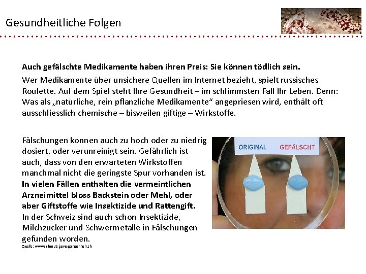 Gesundheitliche Folgen Auch gefälschte Medikamente haben ihren Preis: Sie können tödlich sein. Wer Medikamente