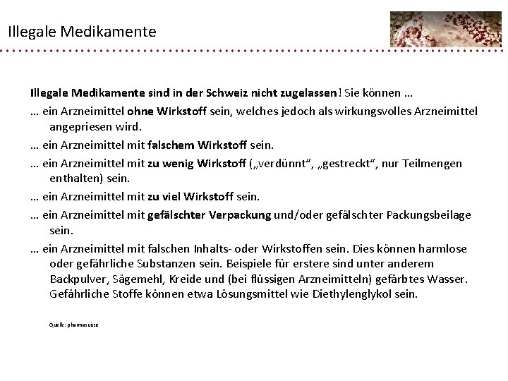Illegale Medikamente Illegale Medikamente sind in der Schweiz nicht zugelassen! Sie können … …