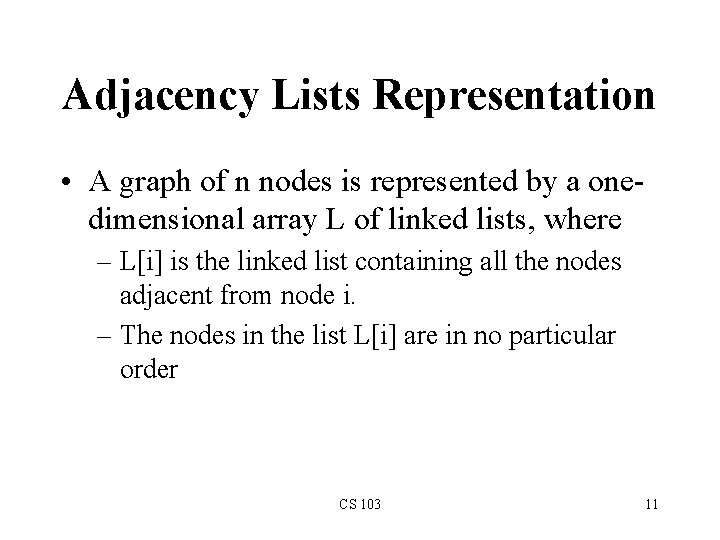 Adjacency Lists Representation • A graph of n nodes is represented by a onedimensional