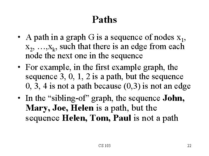 Paths • A path in a graph G is a sequence of nodes x