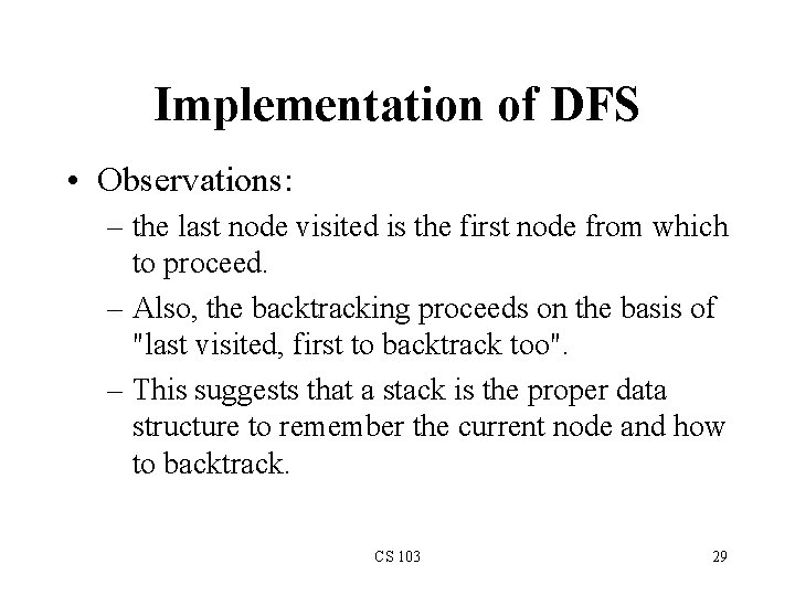 Implementation of DFS • Observations: – the last node visited is the first node