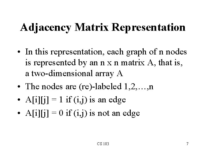 Adjacency Matrix Representation • In this representation, each graph of n nodes is represented