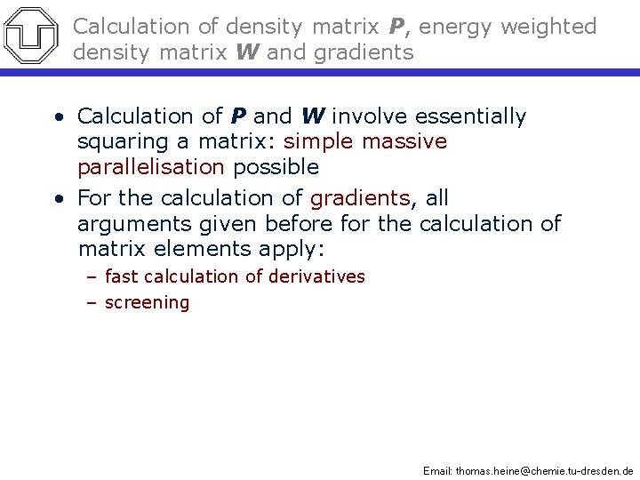 Calculation of density matrix P, energy weighted density matrix W and gradients • Calculation