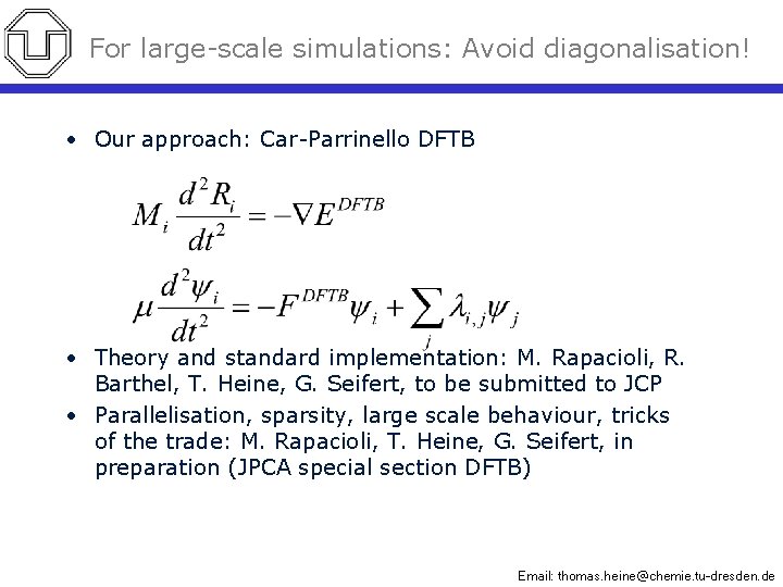 For large-scale simulations: Avoid diagonalisation! • Our approach: Car-Parrinello DFTB • Theory and standard