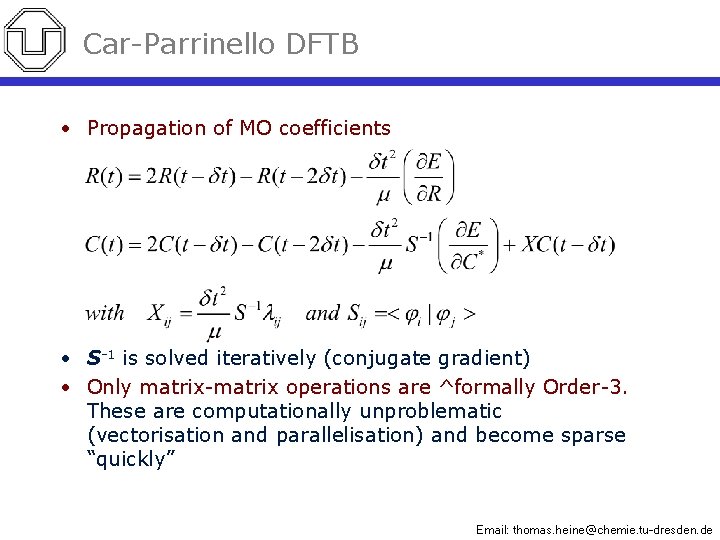 Car-Parrinello DFTB • Propagation of MO coefficients • S-1 is solved iteratively (conjugate gradient)