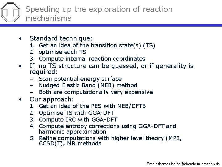 Speeding up the exploration of reaction mechanisms • Standard technique: • If no TS