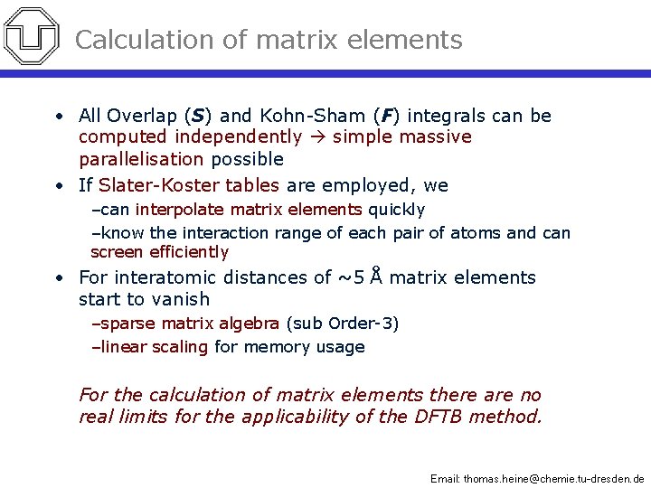 Calculation of matrix elements • All Overlap (S) and Kohn-Sham (F) integrals can be