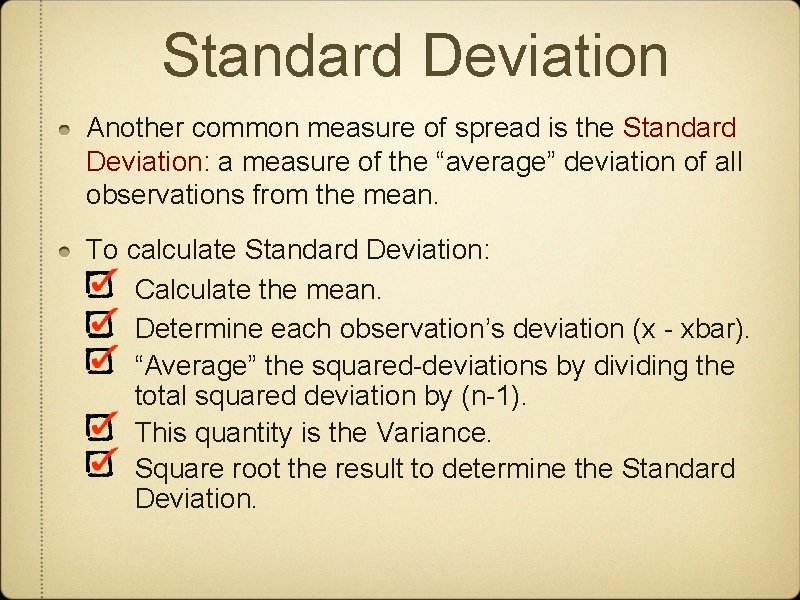 Standard Deviation Another common measure of spread is the Standard Deviation: a measure of