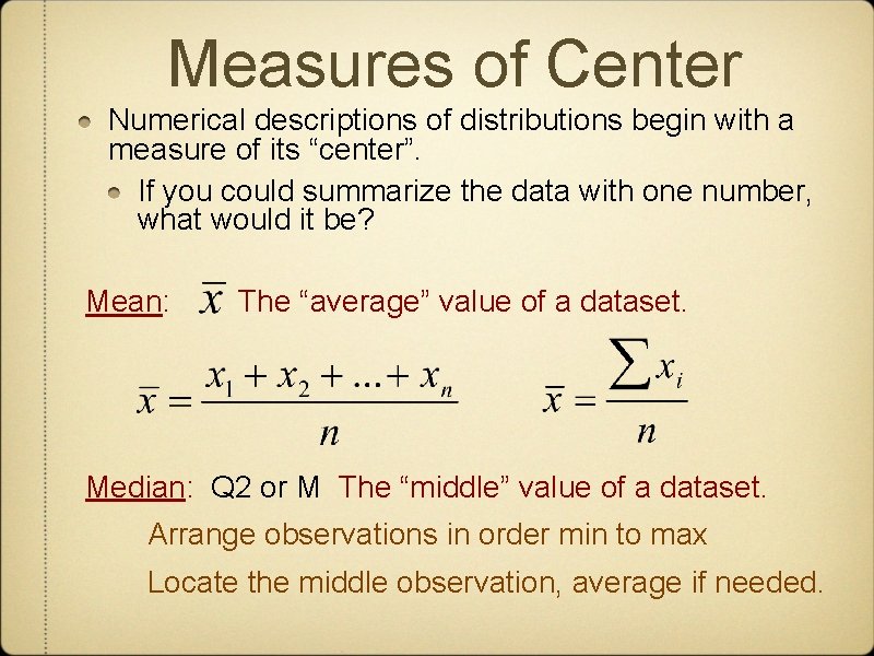 Measures of Center Numerical descriptions of distributions begin with a measure of its “center”.