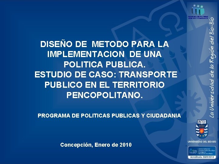 DISEÑO DE METODO PARA LA IMPLEMENTACION DE UNA POLITICA PUBLICA. ESTUDIO DE CASO: TRANSPORTE