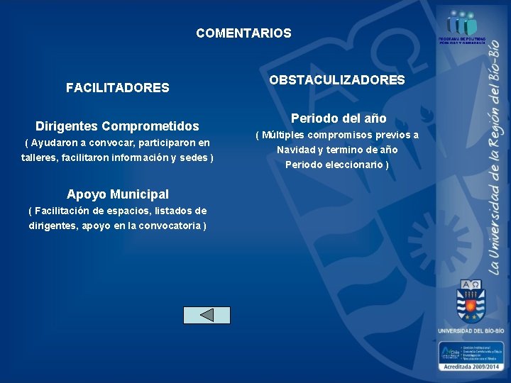 COMENTARIOS FACILITADORES Dirigentes Comprometidos ( Ayudaron a convocar, participaron en talleres, facilitaron información y