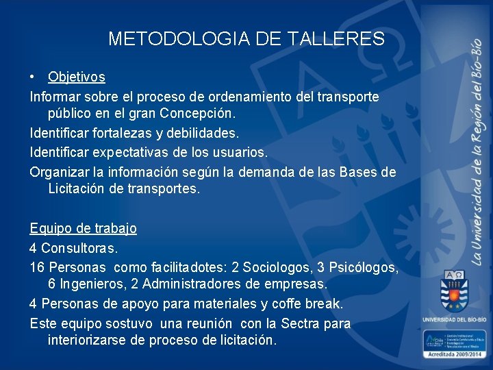 METODOLOGIA DE TALLERES • Objetivos Informar sobre el proceso de ordenamiento del transporte público