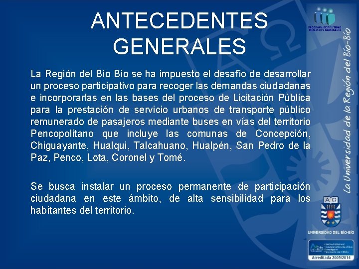 ANTECEDENTES GENERALES La Región del Bío se ha impuesto el desafío de desarrollar un