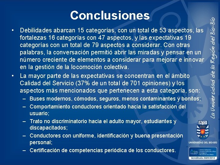 Conclusiones • Debilidades abarcan 15 categorías, con un total de 53 aspectos, las fortalezas