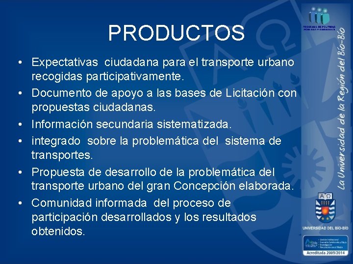 PRODUCTOS • Expectativas ciudadana para el transporte urbano recogidas participativamente. • Documento de apoyo