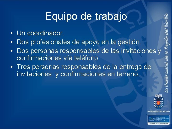 Equipo de trabajo • Un coordinador. • Dos profesionales de apoyo en la gestión.