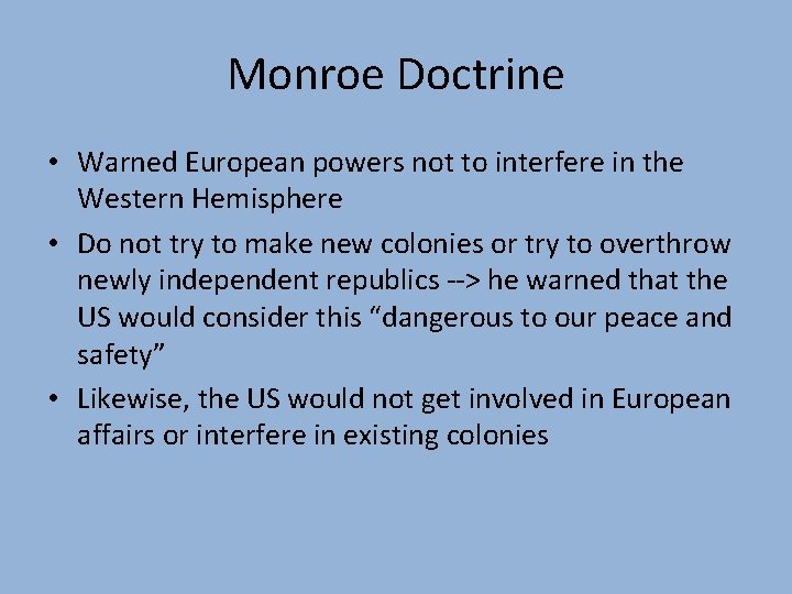 Monroe Doctrine • Warned European powers not to interfere in the Western Hemisphere •