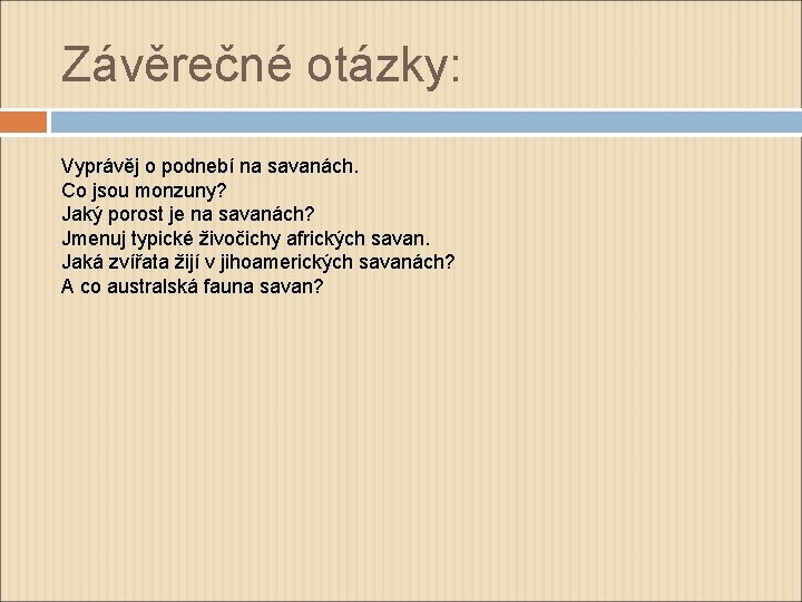 Závěrečné otázky: Vyprávěj o podnebí na savanách. Co jsou monzuny? Jaký porost je na