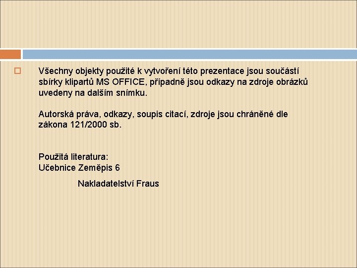  Všechny objekty použité k vytvoření této prezentace jsou součástí sbírky klipartů MS OFFICE,