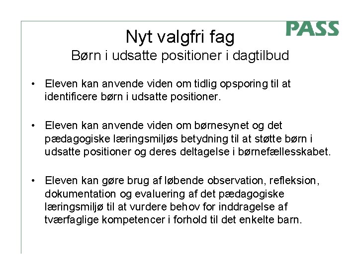 Nyt valgfri fag Børn i udsatte positioner i dagtilbud • Eleven kan anvende viden