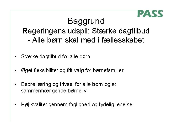 Baggrund Regeringens udspil: Stærke dagtilbud - Alle børn skal med i fællesskabet • Stærke