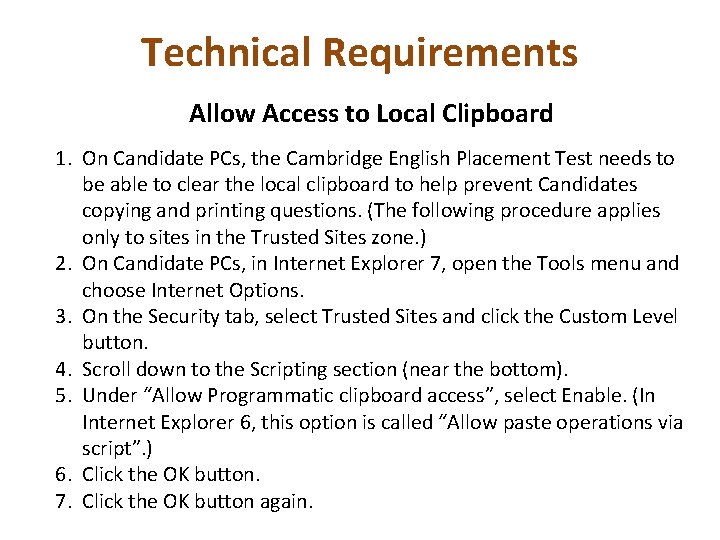 Technical Requirements Allow Access to Local Clipboard 1. On Candidate PCs, the Cambridge English