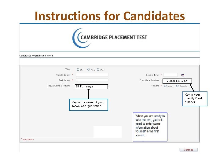 Instructions for Candidates 700314106767 SK Putrajaya Key in the name of your school or