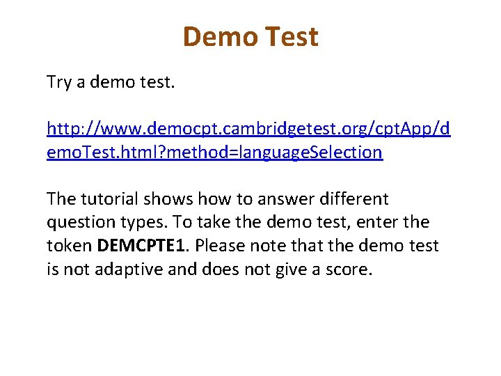 Demo Test Try a demo test. http: //www. democpt. cambridgetest. org/cpt. App/d emo. Test.