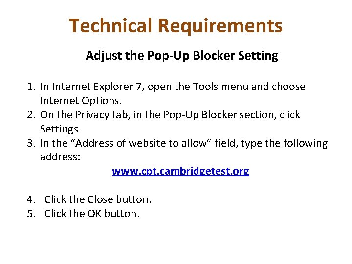 Technical Requirements Adjust the Pop-Up Blocker Setting 1. In Internet Explorer 7, open the