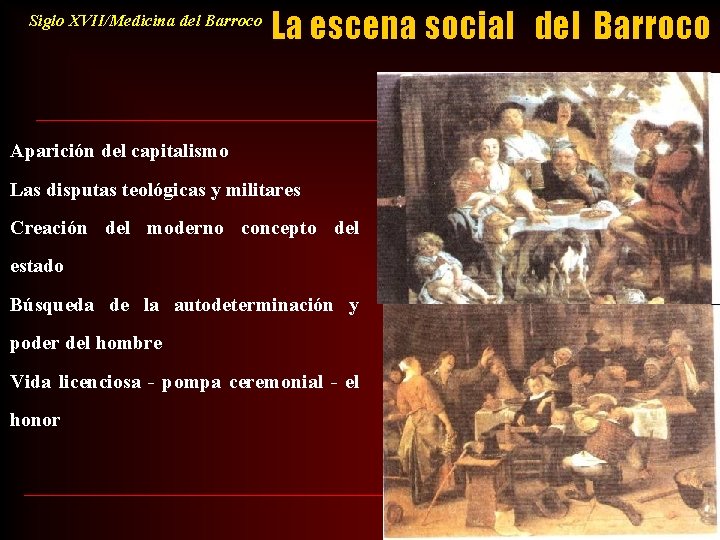 Siglo XVII/Medicina del Barroco La escena social del Barroco Aparición del capitalismo Las disputas