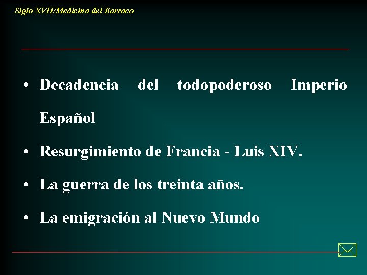Siglo XVII/Medicina del Barroco • Decadencia del todopoderoso Imperio Español • Resurgimiento de Francia