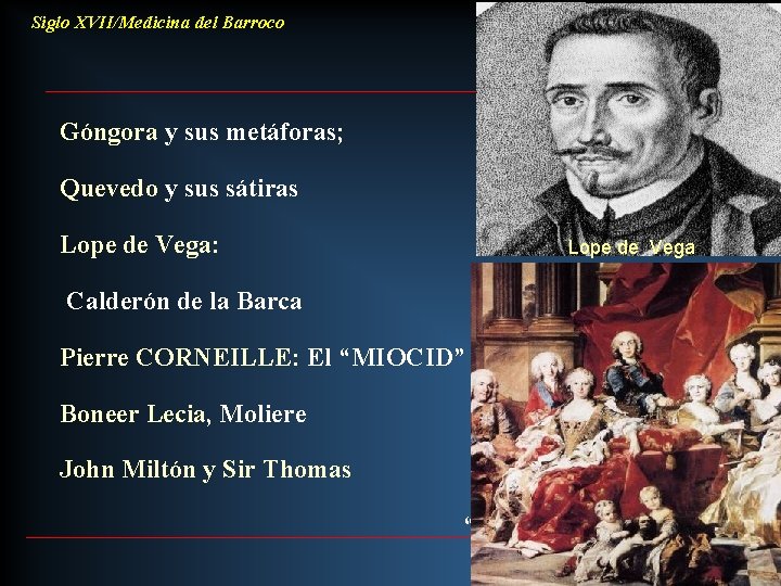 Siglo XVII/Medicina del Barroco Góngora y sus metáforas; Quevedo y sus sátiras Lope de