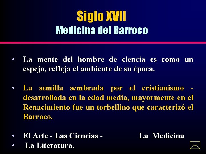 Siglo XVII Medicina del Barroco • La mente del hombre de ciencia es como