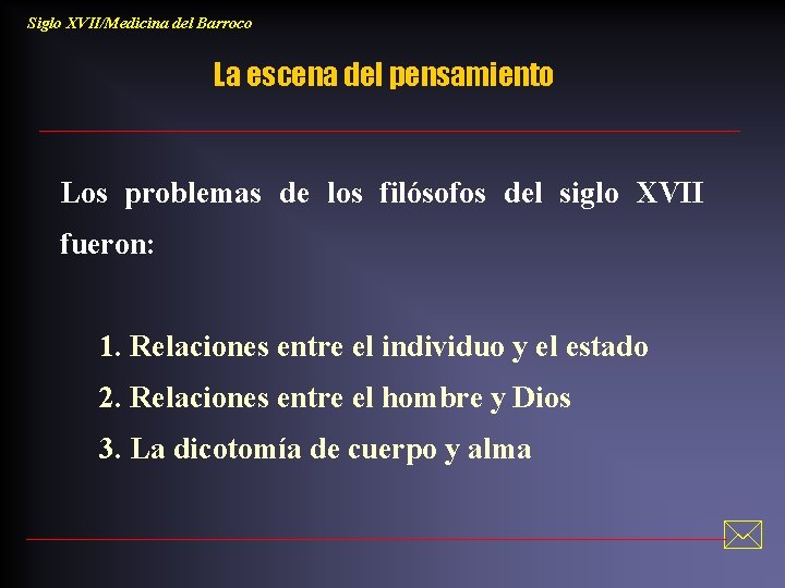 Siglo XVII/Medicina del Barroco La escena del pensamiento Los problemas de los filósofos del