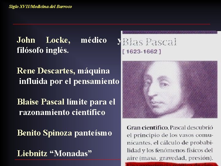 Siglo XVII/Medicina del Barroco John Locke, filósofo inglés. médico y Rene Descartes, máquina influida