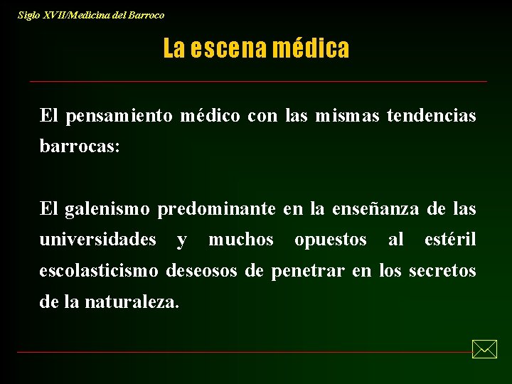 Siglo XVII/Medicina del Barroco La escena médica El pensamiento médico con las mismas tendencias