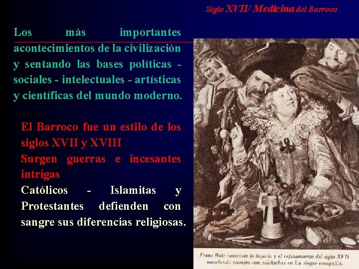 Siglo XVII/ Medicina del Barroco Los más importantes acontecimientos de la civilización y sentando