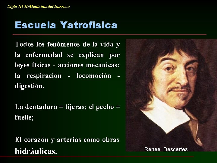 Siglo XVII/Medicina del Barroco Escuela Yatrofisica Todos los fenómenos de la vida y la