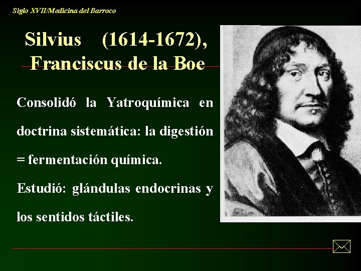 Siglo XVII/Medicina del Barroco Silvius (1614 -1672), Franciscus de la Boe Consolidó la Yatroquímica