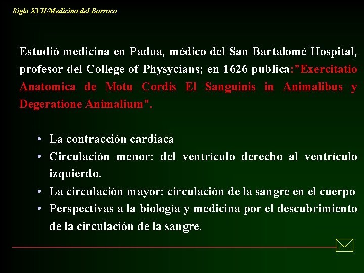 Siglo XVII/Medicina del Barroco Estudió medicina en Padua, médico del San Bartalomé Hospital, profesor