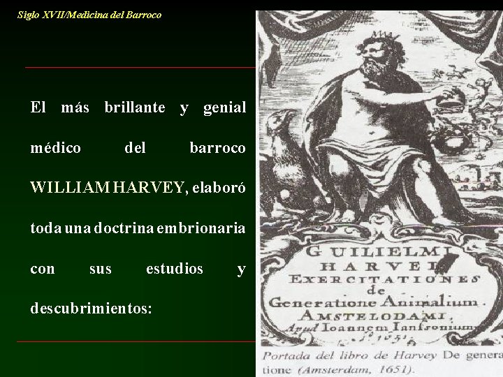 Siglo XVII/Medicina del Barroco El más brillante y genial médico del barroco WILLIAM HARVEY,
