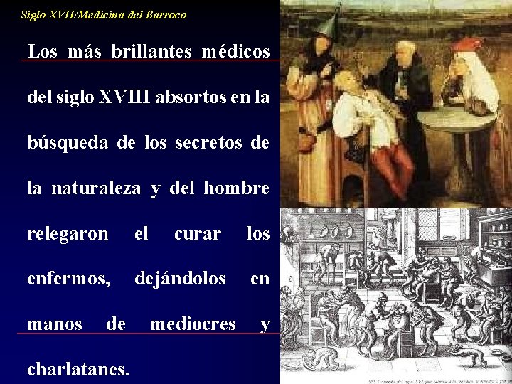 Siglo XVII/Medicina del Barroco Los más brillantes médicos del siglo XVIII absortos en la